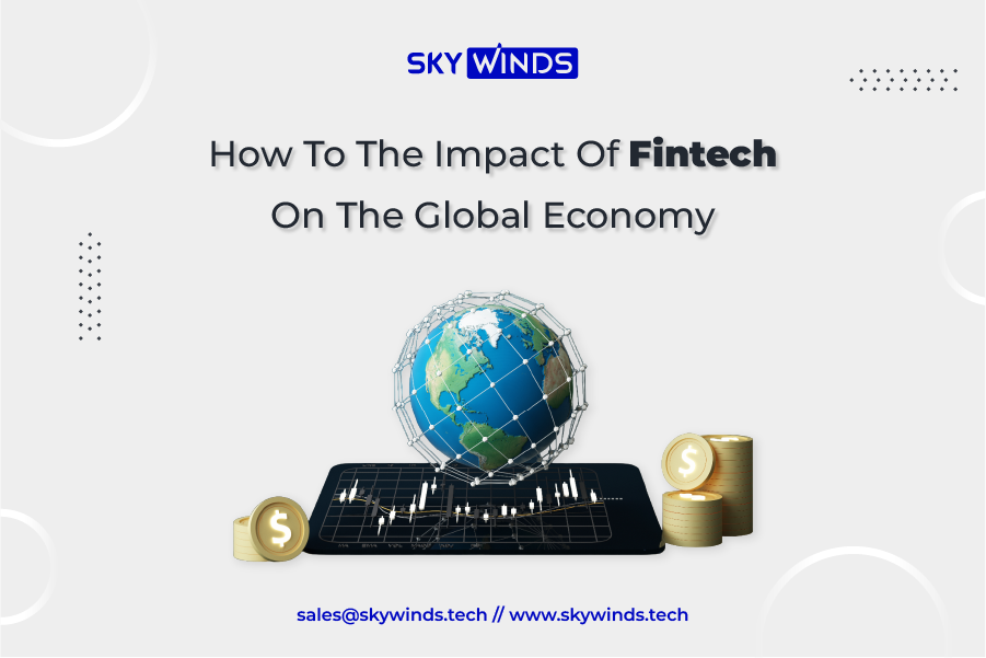 How to the Impact of Fintech on the Global Economy How to the impact of Fintech on the Global Economy